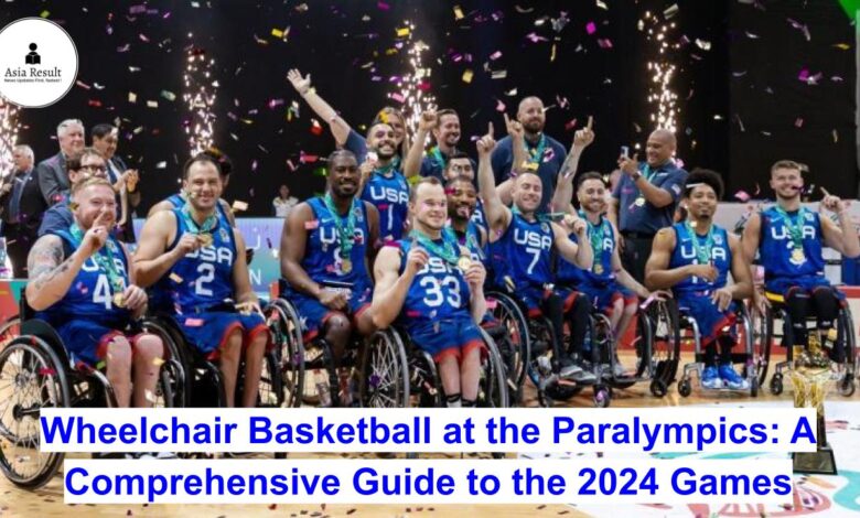 Wheelchair Basketball at the Paralympics: A Comprehensive Guide to the 2024 Games