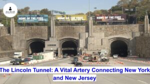 The Lincoln Tunnel: A Vital Artery Connecting New York and New Jersey