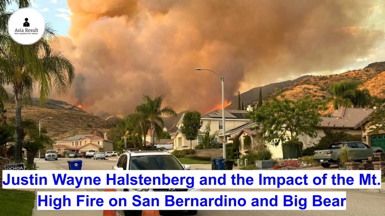 Justin Wayne Halstenberg and the Impact of the Mt. High Fire on San Bernardino and Big Bear