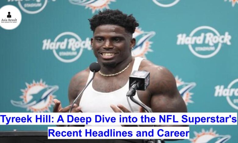 Tyreek Hill: A Deep Dive into the NFL Superstar's Recent Headlines and Career